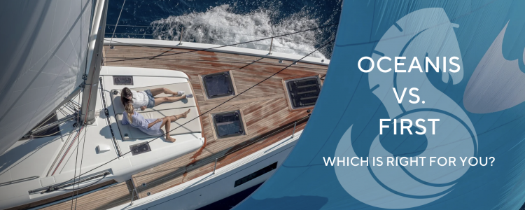 Beneteau Oceanis vs. First: Which is right for you?